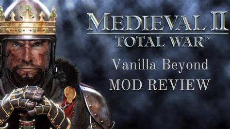 A Review of Vanilla Beyond (Mod for Medieval 2 Total War).